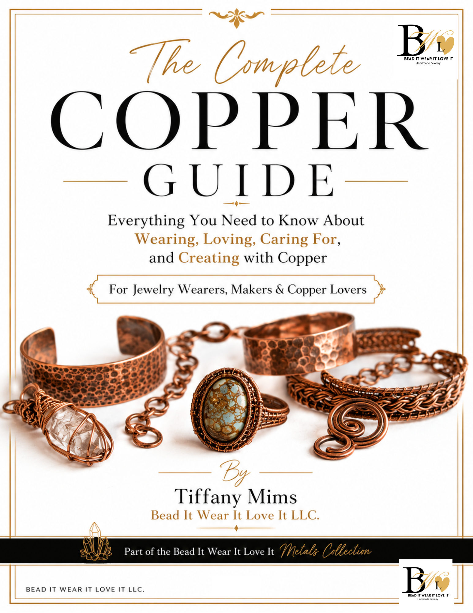 The Complete COPPER Guide-  Everything You Need to Know About Wearing, Loving, Caring For, and Creating with Copper For Jewelry Wearers, Makers & Copper Lovers